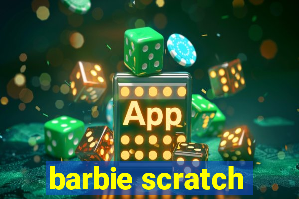 barbie scratch